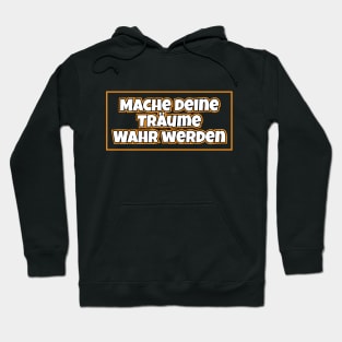 Mache deine Träume Wahr werden Hoodie